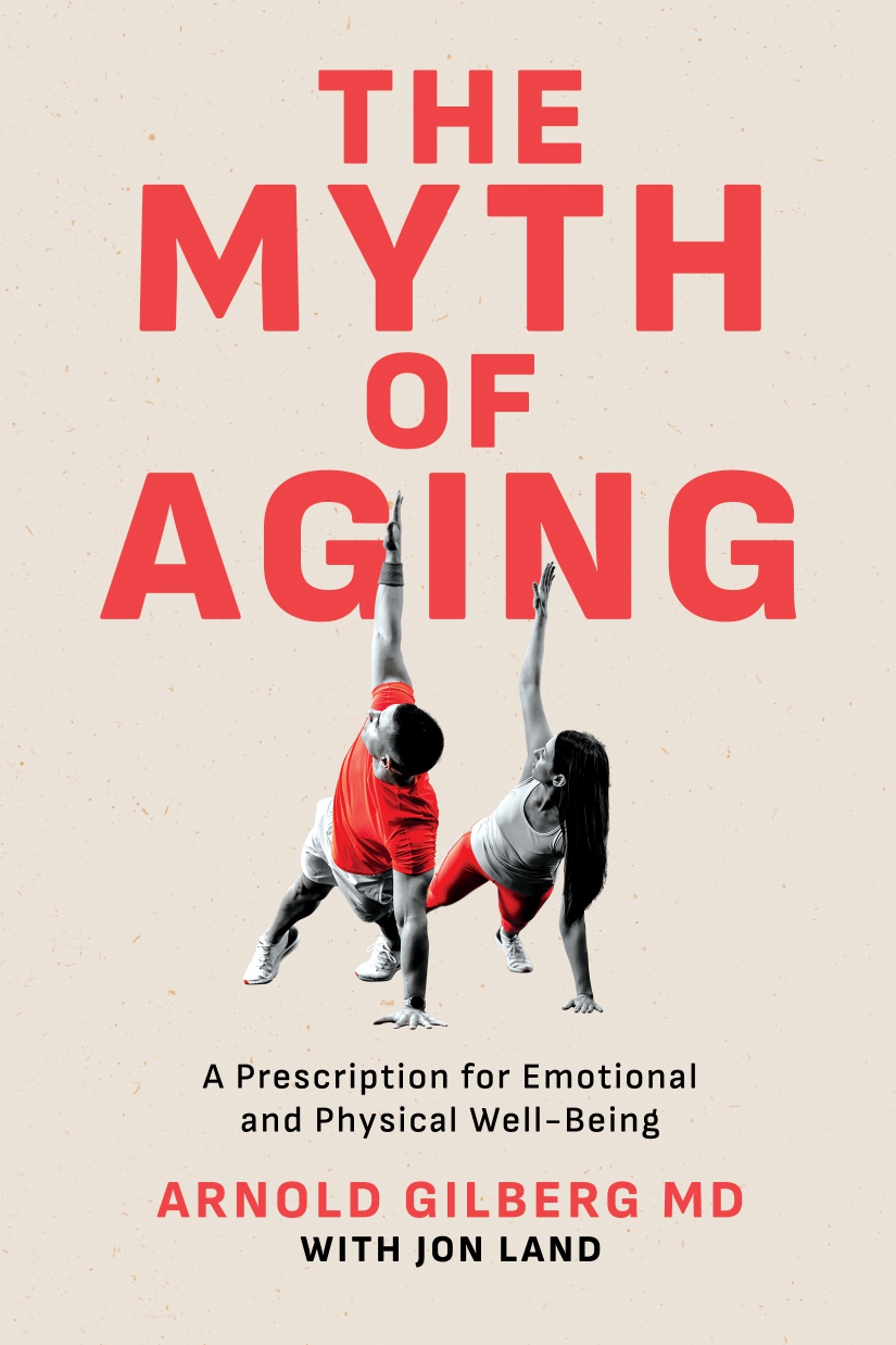 The Myth of Aging by Dr. Arnold Gilberg