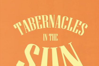Tabernacles in the Sun by R. Scott Schriewer